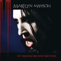 Heart-Shaped Glasses (When the Heart Guides the Hand) - Single - Marilyn Manson