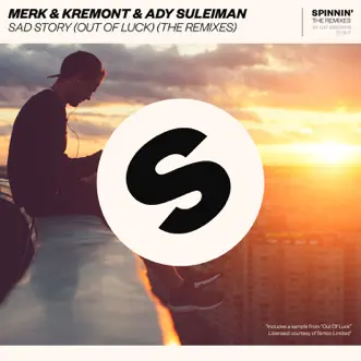 Sad Story (Out of Luck) [The Remixes] - EP by Merk & Kremont & Ady Suleiman album reviews, ratings, credits