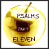 Psalms, Pt. 11 album lyrics, reviews, download