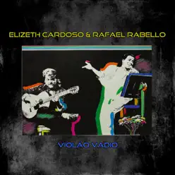 Violão Vadio (feat. Rafael Rabello) - Elizeth Cardoso