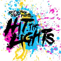 Skip School, Start Fights - Hit The Lights
