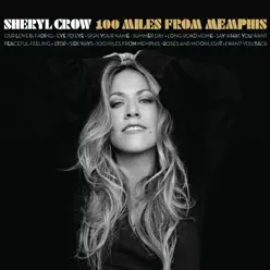 100 Miles from Memphis - Sheryl Crow 100 Miles from Memphis - Sheryl Crow
