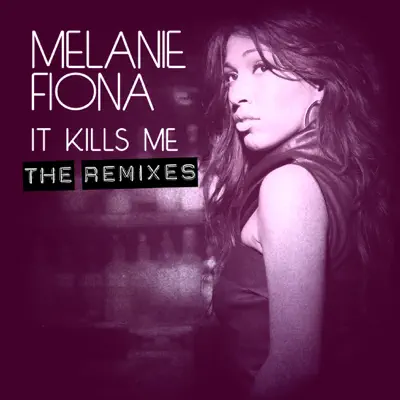 It Kills Me (E. London Mega Mix) - Single - Melanie Fiona It Kills Me (E. London Mega Mix) - Single - Melanie Fiona