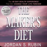 Jordan Rubin - The Maker's Diet: The 40-Day Health Experience That Will Change Your Life Forever (Unabridged) artwork
