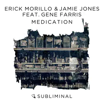 Medication (feat. Gene Farris) - Single by Erick Morillo & Jamie Jones album reviews, ratings, credits