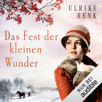 Ulrike Renk - Das Fest der kleinen Wunder: Die Ostpreußen-Saga artwork