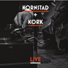 Kornstad + KORK Live - Håkon Kornstad & KORK