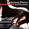 Stream & download Relaxing Piano Jazz Paradise: Smooth, Sensual and Relaxing Music, Sounds for Romantic Dinner, Cocktail Party, Exhibitions, Only the Best Piano Bar