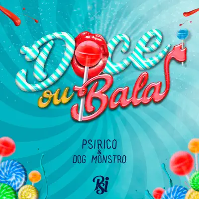 Doce ou Bala (feat. Dog Monstro) - Single - Psirico