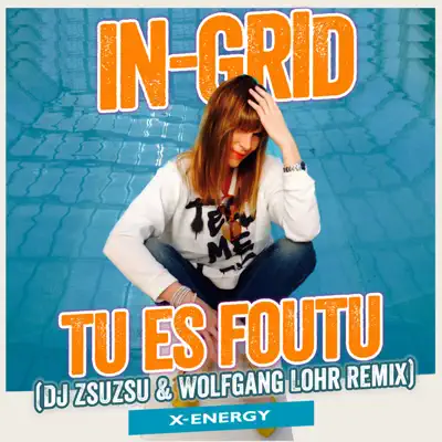 Tu Es Foutu (DJ ZsuZsu & Wolfgang Lohr Remix) - Single - In-grid