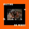 Waiting on Wings II - EP album lyrics, reviews, download