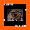 Waiting on Wings II - EP