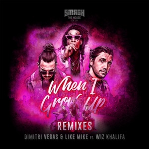 Dimitri Vegas & Like Mike When I Grow Up (feat. Wiz Khalifa)