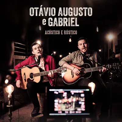 Acústico e Rústico (Ao Vivo) - EP - Otávio Augusto e Gabriel