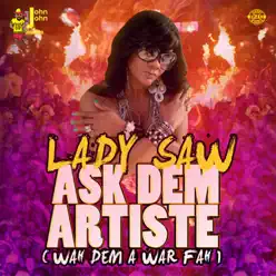 Ask Dem Artist (Wah Dem a War Fah) - Single - Lady Saw Ask Dem Artist (Wah Dem a War Fah) - Single - Lady Saw