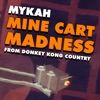 Mykah - Mine Cart Madness (From "Donkey Kong Country")
