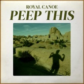 Royal Canoe - Peep This