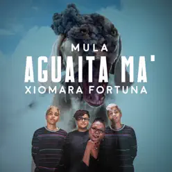 Aguaita Ma' - Single - Xiomara Fortuna Aguaita Ma' - Single - Xiomara Fortuna
