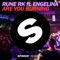 Are You Burning (feat. Engelina) [Radio Edit] - Rune RK lyrics
