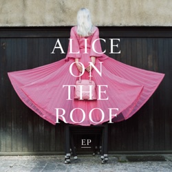Alice on the roof - T'as quitté la planète