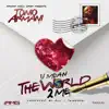 Stream & download U Mean the World 2 Me - Single