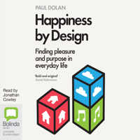 Paul Dolan - Happiness by Design: Finding Pleasure and Purpose in Everyday Life (Unabridged) artwork