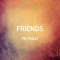 Friends - TELYKast lyrics