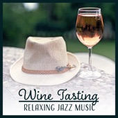 Wine Tasting: Relaxing Jazz Music, Enjoy Wine Drinking, Instrumental Background for Dinner Party artwork