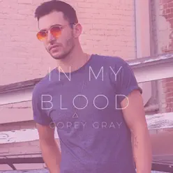 In My Blood (Acoustic) - Single - Corey Gray In My Blood (Acoustic) - Single - Corey Gray