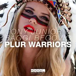 Plur Warriors - Single by Tony Junior & Baggi Begovic album reviews, ratings, credits