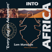 Into Africa: Africa by Motorcycle - Every Day an Adventure