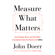 John Doerr - Measure What Matters: How Google, Bono, and the Gates Foundation Rock the World with OKRs (Unabridged)