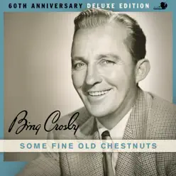 Some Fine Old Chestnuts (60th Anniversary Deluxe Edition) [with The Buddy Cole Trio] - Bing Crosby