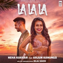 Neha Kakkar - La La La