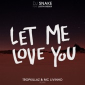 Let Me Love You (feat. Justin Bieber) [Tropkillaz & MC Livinho Remix] artwork