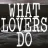 What Lovers Do (Instrumental) - Single album lyrics, reviews, download