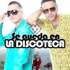 Se Queda en la Discoteca - Single