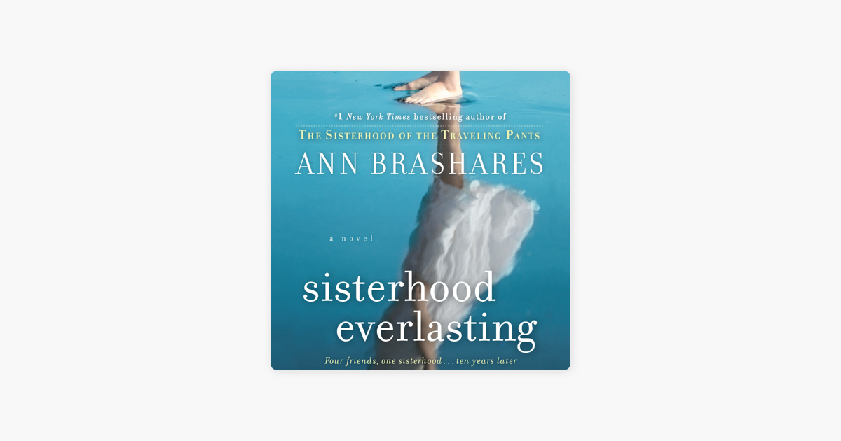 Sisterhood Everlasting Sisterhood Of The Traveling Pants A Novel Unabridged On Apple Books