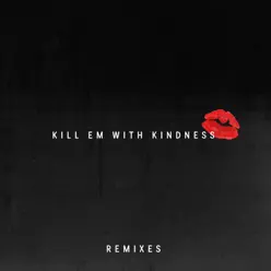 Kill Em with Kindness (Remixes) - Single - Selena Gomez