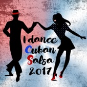I Dance Cuban Salsa 2017 (Salsa y Timba Hits) artwork