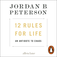 Jordan B. Peterson - 12 Rules for Life: An Antidote to Chaos (Unabridged) artwork
