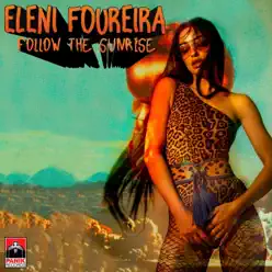 Follow the Sunrise - Single - Eleni Foureira Follow the Sunrise - Single - Eleni Foureira
