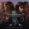 Thronebreaker: the Witcher Tales (Original Game Soundtrack) album lyrics, reviews, download