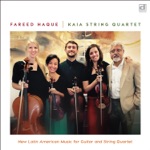 Fareed Haque & Kaia String Quartet - Quintet For Guitar And Strings - Allegro