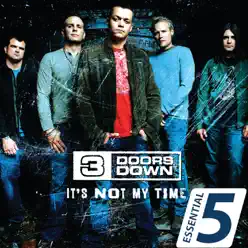Essential 5: It's Not My Time - EP - 3 Doors Down