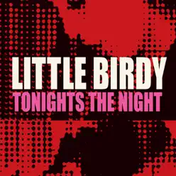 Tonight’s the Night - EP - Little Birdy Tonight’s the Night - EP - Little Birdy