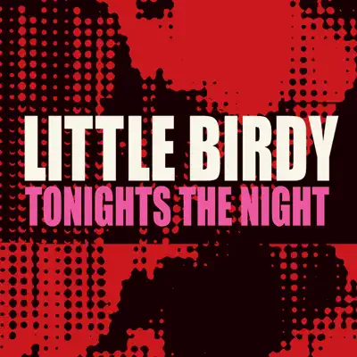 Tonight’s the Night - EP - Little Birdy