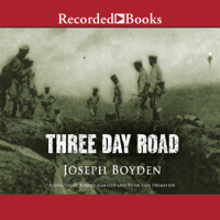 Joseph Boyden - Three Day Road (Unabridged) artwork