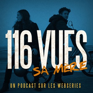 116 vues sa mère - Episode 4 - Les engagés