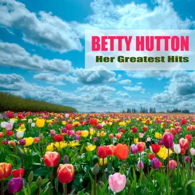 Her Greatest Hits - Betty Hutton Her Greatest Hits - Betty Hutton